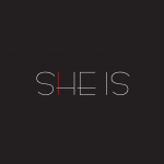 SHE IS